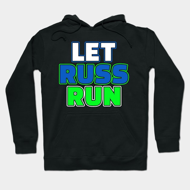 Let Russ Run Seattle Football Fan Gift Hoodie by Beautiful Butterflies by Anastasia